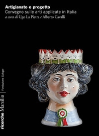 Artigianato e progetto. Convegno sulle arti applicate in Italia - Librerie.coop