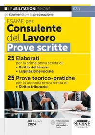 Esame per consulente del lavoro. Prove scritte. 25 elaborati per la prima prova scritta di: Diritto del lavoro, Legislazione sociale. 25 prove teorico-pratiche per la seconda prova scritta di: Diritto tributario - Librerie.coop Esame per consulente del lavoro. Prove scritte. 25 elaborati per la prima prova scritta di: Diritto del lavoro, Legislazione sociale. 25 prove teorico-pratiche per la seconda prova scritta di: Diritto tributario - Librerie.coop