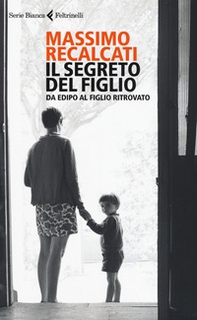 Il segreto del figlio. Da Edipo al figlio ritrovato - Librerie.coop