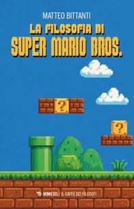 La filosofia di Super Mario Bros. - Librerie.coop