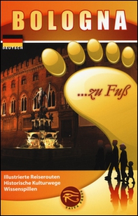 Bologna... zu fuss. Illustrierte Reiserouten. Historische Kulturwege. Wissenspillen - Librerie.coop