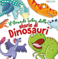 Il grande libro delle storie di dinosauri - Librerie.coop