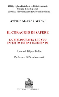 Il coraggio di sapere. La bibliografia e il suo infinito intrattenimento - Librerie.coop