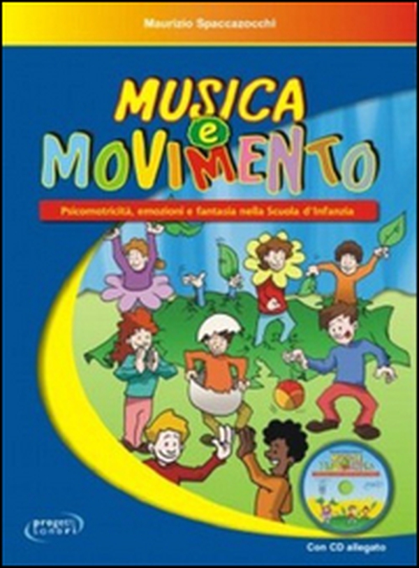 Musica e movimento. Psicomotricità, emozioni e fantasia nella scuola d'infanzia - Librerie.coop
