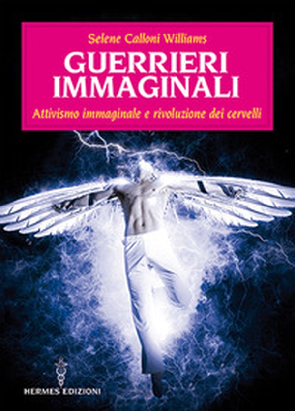 Guerrieri immaginali. Attivismo immaginale e rivoluzione dei cervelli - Librerie.coop Guerrieri immaginali. Attivismo immaginale e rivoluzione dei cervelli - Librerie.coop