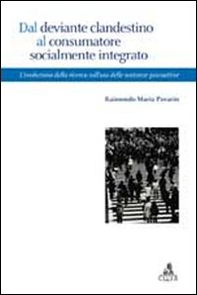 Dal deviante clandestino al consumatore socialmente integrato. L'evoluzione della ricerca sull'uso di sostanze psicoattive - Librerie.coop