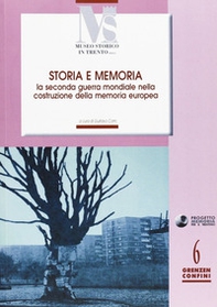 Storia e memoria. La seconda guerra mondiale nella costruzione della memoria europea - Librerie.coop