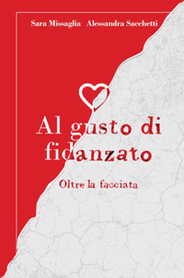 Al gusto di fidanzato. Oltre la facciata - Librerie.coop Al gusto di fidanzato. Oltre la facciata - Librerie.coop