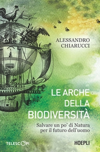 Le arche della biodiversità. Salvare un po' di natura per il futuro dell'uomo - Librerie.coop Le arche della biodiversità. Salvare un po' di natura per il futuro dell'uomo - Librerie.coop