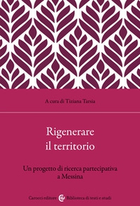 Rigenerare il territorio. Un progetto di ricerca partecipativa a Messina - Librerie.coop