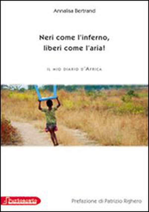 Neri come l'inferno, liberi come l'aria. Il mio diario d'Africa - Librerie.coop Neri come l'inferno, liberi come l'aria. Il mio diario d'Africa - Librerie.coop