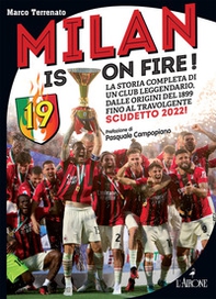 Milan is on fire! La storia completa di un club leggendario, dalle origini del 1899 fino al travolgente scudetto 2022! - Librerie.coop Milan is on fire! La storia completa di un club leggendario, dalle origini del 1899 fino al travolgente scudetto 2022! - Librerie.coop