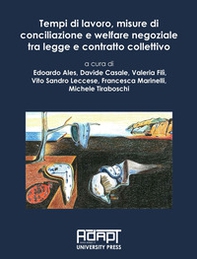 Tempi di lavoro, misure di conciliazione e welfare negoziale tra legge e contratto collettivo - Librerie.coop