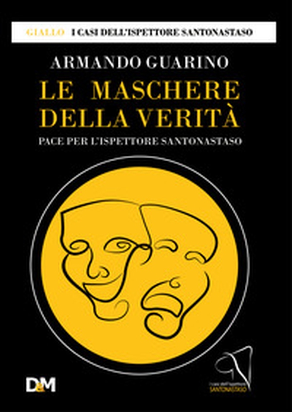 Le maschere della verità. Pace per l'ispettore Santonastaso - Librerie.coop Le maschere della verità. Pace per l'ispettore Santonastaso - Librerie.coop