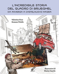 L'incredibile storia del quadro di Brueghel. Da Anversa a Castelnuovo Magra - Librerie.coop L'incredibile storia del quadro di Brueghel. Da Anversa a Castelnuovo Magra - Librerie.coop