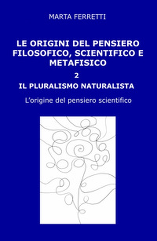 Le origini del pensiero filosofico, scientifico e metafisico - Librerie.coop Le origini del pensiero filosofico, scientifico e metafisico - Librerie.coop