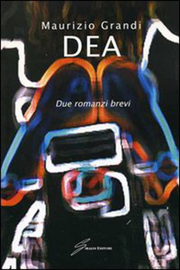 Dea. Due romanzi brevi - Librerie.coop Dea. Due romanzi brevi - Librerie.coop