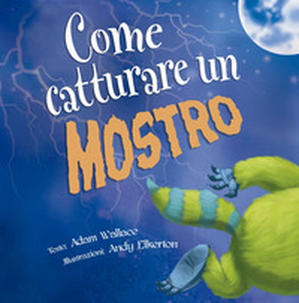 Come catturare un mostro - Librerie.coop Come catturare un mostro - Librerie.coop