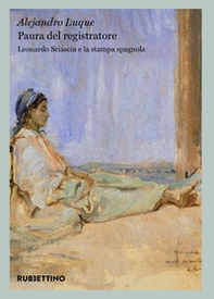 Paura del registratore. Leonardo Sciascia e la stampa spagnola - Librerie.coop Paura del registratore. Leonardo Sciascia e la stampa spagnola - Librerie.coop