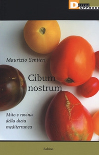 Cibum nostrum. Mito e rovina della dieta mediterranea - Librerie.coop
