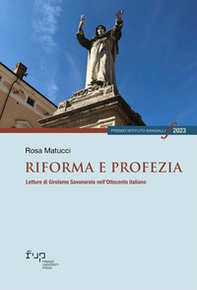 Riforma e profezia. Letture di Girolamo Savonarola nell'Ottocento italiano - Librerie.coop