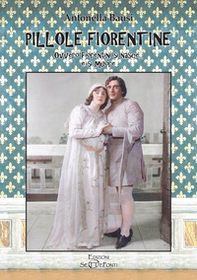 Pillole fiorentine. Ovvero fiorentini si nasce... e si muore - Librerie.coop