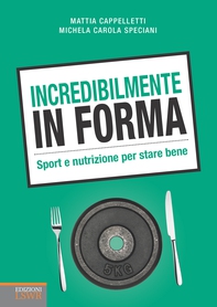 Incredibilmente in forma - Librerie.coop Incredibilmente in forma - Librerie.coop