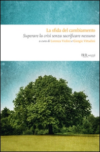 La sfida del cambiamento. Come uscire dalla crisi senza sacrificare nessuno - Librerie.coop