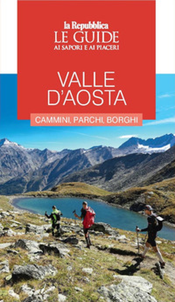 Valle d'Aosta. Cammini, parchi, borghi. Le guide ai sapori e ai piaceri - Librerie.coop Valle d'Aosta. Cammini, parchi, borghi. Le guide ai sapori e ai piaceri - Librerie.coop