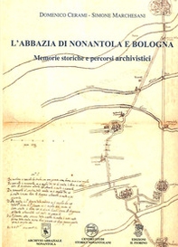 L'abbazia di Nonantola e Bologna. Memorie storiche e percorsi archivistici - Librerie.coop L'abbazia di Nonantola e Bologna. Memorie storiche e percorsi archivistici - Librerie.coop