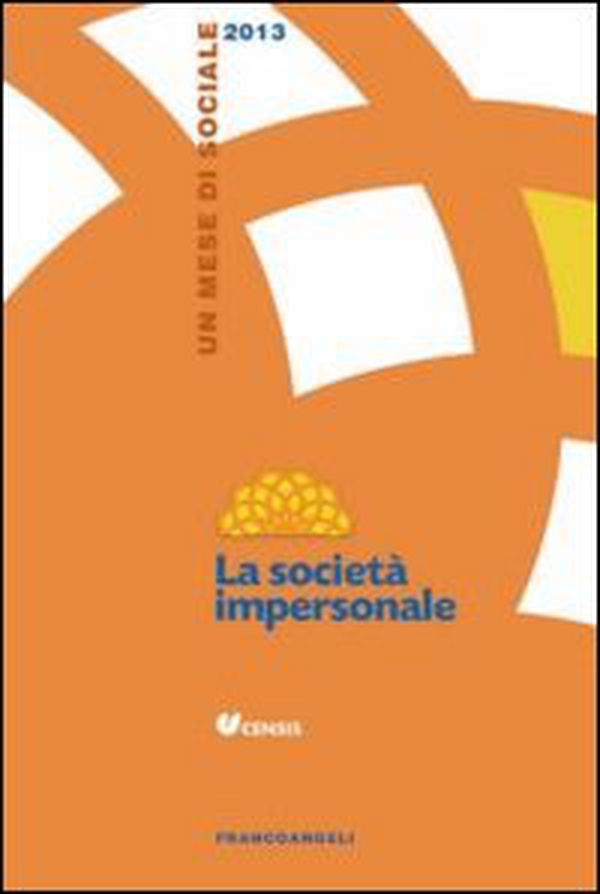 La società impersonale. Un mese di sociale 2013 - Librerie.coop La società impersonale. Un mese di sociale 2013 - Librerie.coop