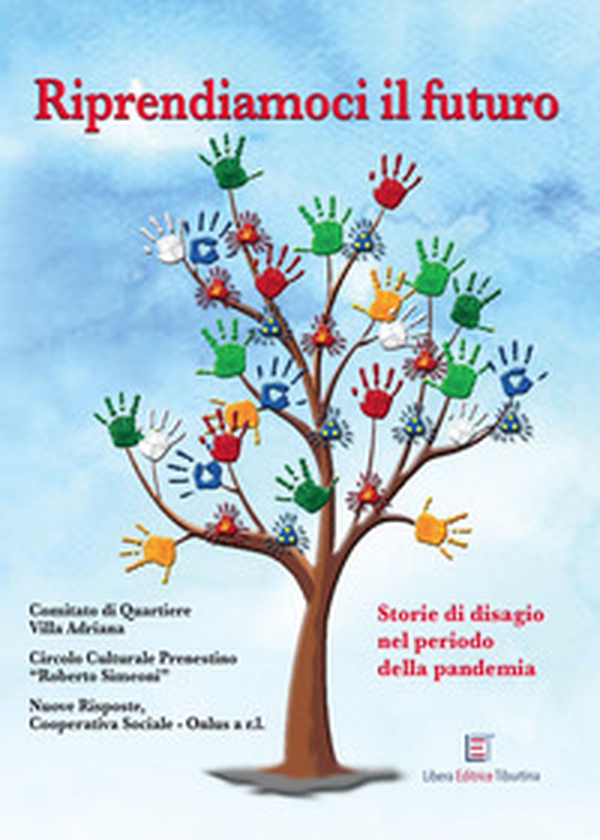 Riprendiamoci il futuro. Storie di disagio nel periodo della pandemia - Librerie.coop Riprendiamoci il futuro. Storie di disagio nel periodo della pandemia - Librerie.coop