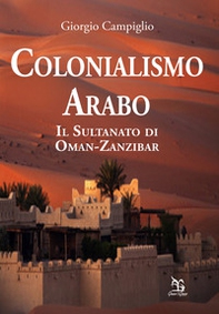 Colonialismo arabo. Il sultanato di Oman-Zanzibar - Librerie.coop Colonialismo arabo. Il sultanato di Oman-Zanzibar - Librerie.coop