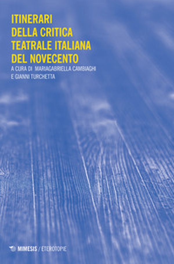 Itinerari della critica teatrale del primo Novecento - Librerie.coop Itinerari della critica teatrale del primo Novecento - Librerie.coop