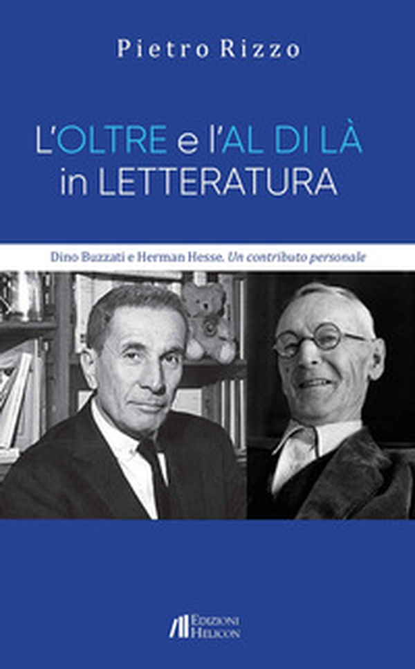 L'oltre e l'al di là in letteratura. Dino Buzzati e Herman Hesse. Un contributo personale - Librerie.coop L'oltre e l'al di là in letteratura. Dino Buzzati e Herman Hesse. Un contributo personale - Librerie.coop