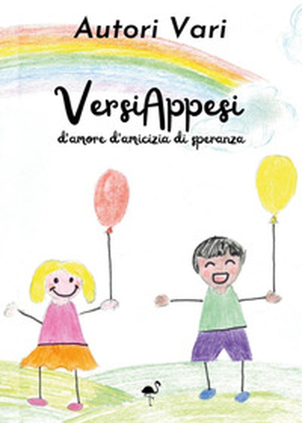 VersiAppesi d'amore d'amicizia di speranza - Librerie.coop VersiAppesi d'amore d'amicizia di speranza - Librerie.coop