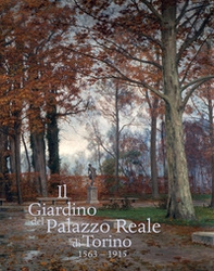 Il giardino del Palazzo Reale di Torino (1563-1915) - Librerie.coop Il giardino del Palazzo Reale di Torino (1563-1915) - Librerie.coop