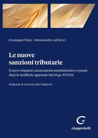 Le nuove sanzioni tributarie. Il nuovo impianto sanzionatorio amministrativo e penale dopo le modifiche apportate dal D.Lgs. 87/2024 - Librerie.coop