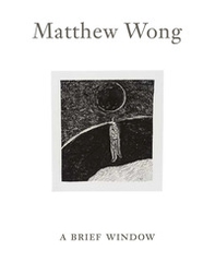 Matthew Wong: A Brief Window - Librerie.coop