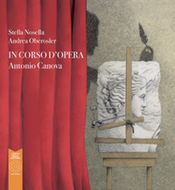 Antonio Canova. In corso d'opera - Librerie.coop Antonio Canova. In corso d'opera - Librerie.coop