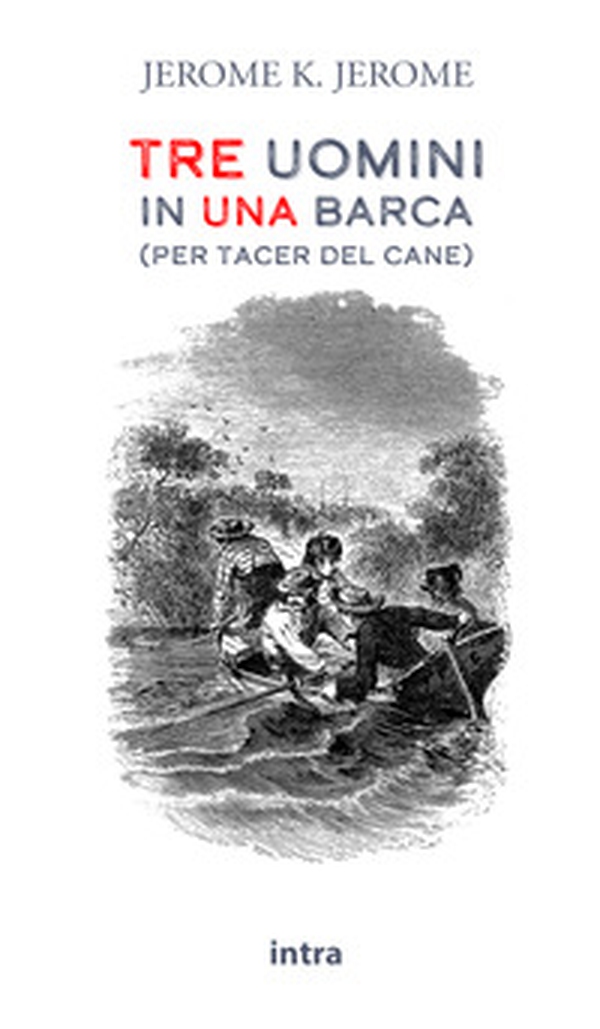 Tre uomini in una barca (per tacer del cane) - Librerie.coop Tre uomini in una barca (per tacer del cane) - Librerie.coop