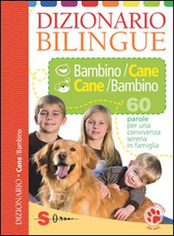 Dizionario bilingue bambino-cane e cane-bambino. 60 parole per una convivenza serena in famiglia - Librerie.coop Dizionario bilingue bambino-cane e cane-bambino. 60 parole per una convivenza serena in famiglia - Librerie.coop