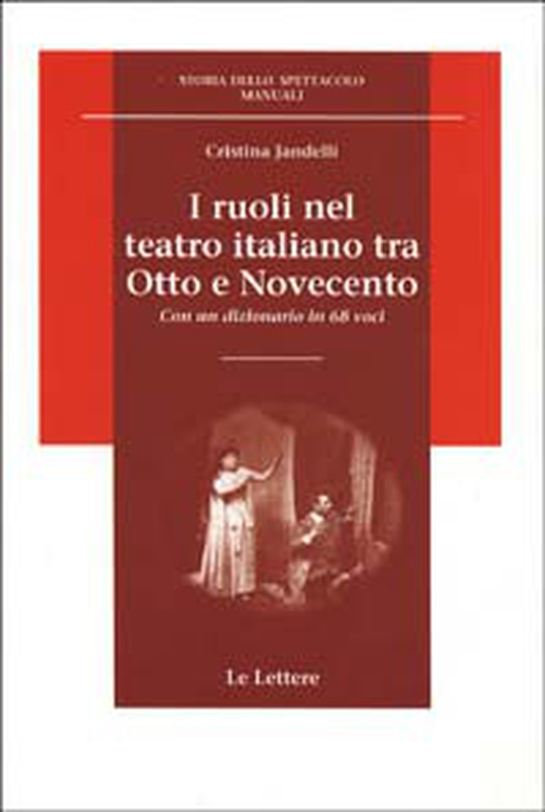I ruoli nel teatro italiano tra Otto e Novecento. Con un dizionario in 68 voci - Librerie.coop I ruoli nel teatro italiano tra Otto e Novecento. Con un dizionario in 68 voci - Librerie.coop
