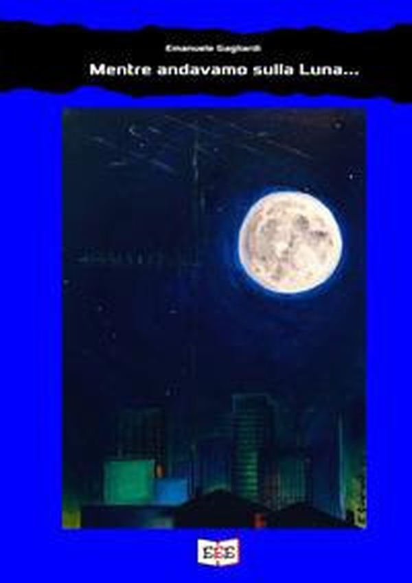 Mentre andavamo sulla luna - Librerie.coop Mentre andavamo sulla luna - Librerie.coop