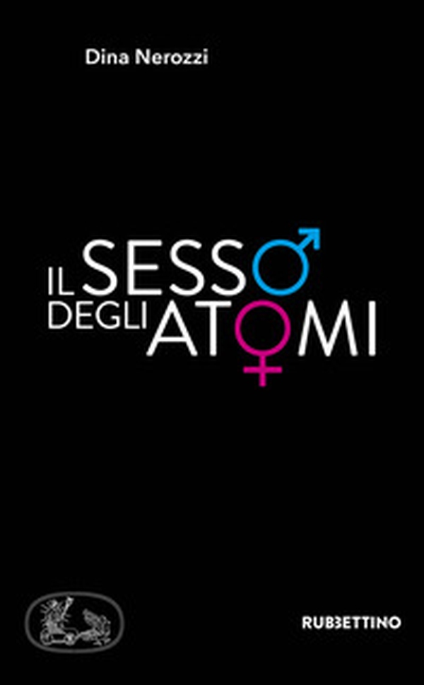 Il sesso degli atomi - Librerie.coop Il sesso degli atomi - Librerie.coop