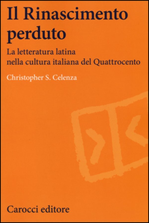 Il Rinascimento perduto. La letteratura latina nella cultura italiana del Quattrocento - Librerie.coop Il Rinascimento perduto. La letteratura latina nella cultura italiana del Quattrocento - Librerie.coop