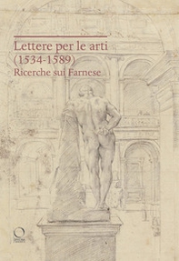 Lettere per le arti (1534-1589). Ricerche sui Farnese - Librerie.coop