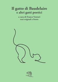 Il gatto di Baudelaire e altri gatti poetici. Testo francese a fronte - Librerie.coop