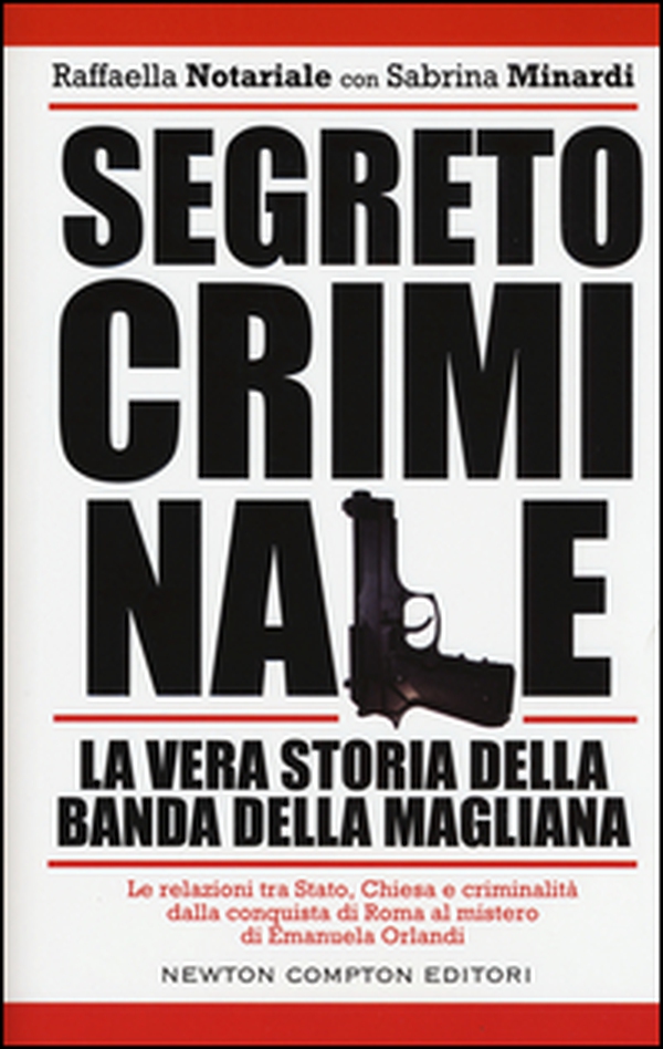 Segreto criminale. La vera storia della banda della Magliana - Librerie.coop Segreto criminale. La vera storia della banda della Magliana - Librerie.coop