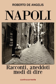 Napoli. Racconti, aneddoti, modi di dire - Librerie.coop